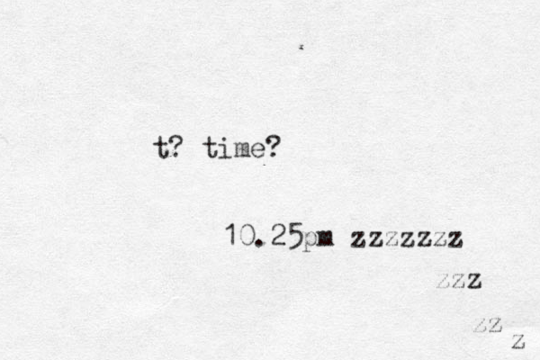 t? time? 10.25pm zzzzzzz zzz zz z 