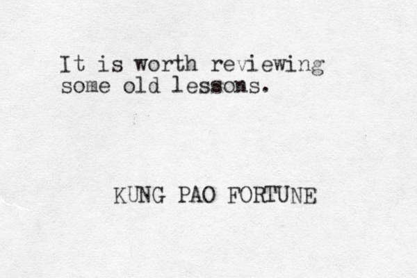 It is worth reviewing some old lessons. KUNG PAO FORTUNE
