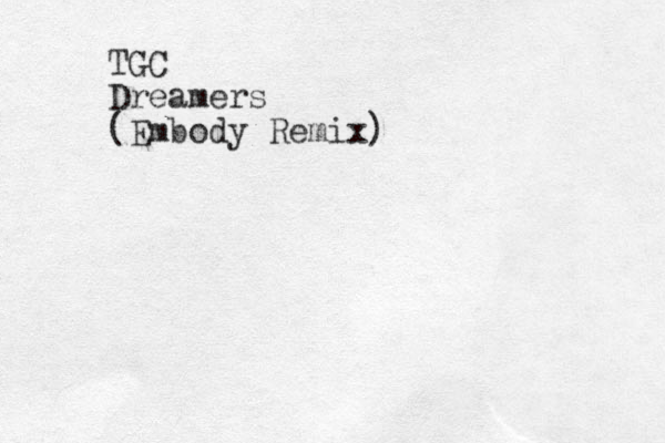 TGC Dreamers (Embody Remix)