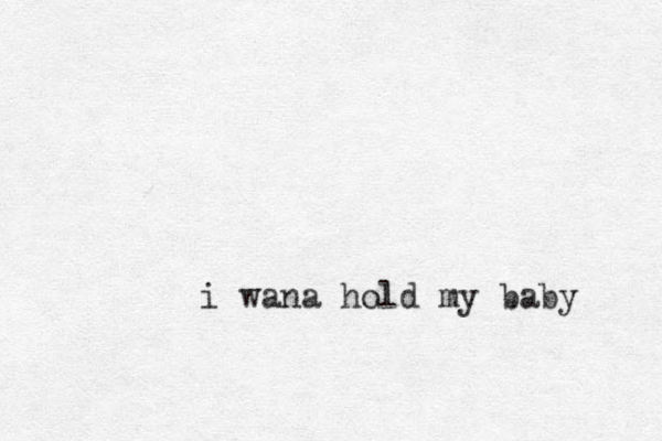 i wana hold my baby 