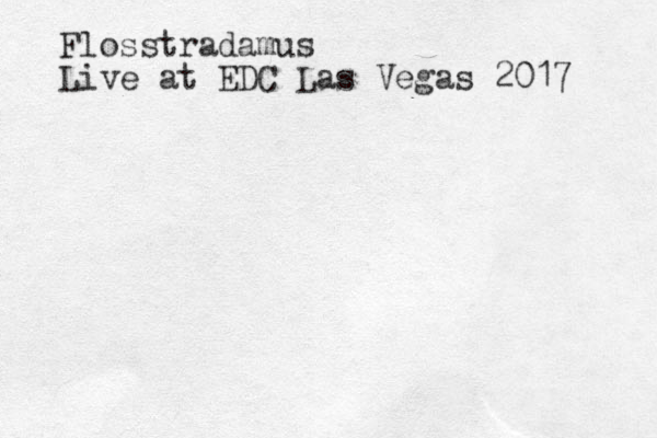 Flosstradamus Live at EDC Las Vegas 2017