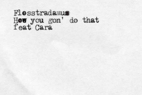 Flosstradamus Hoe w you gon' do that feat Cara
