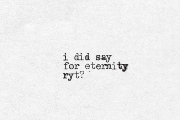 i did say for eternity ryt?