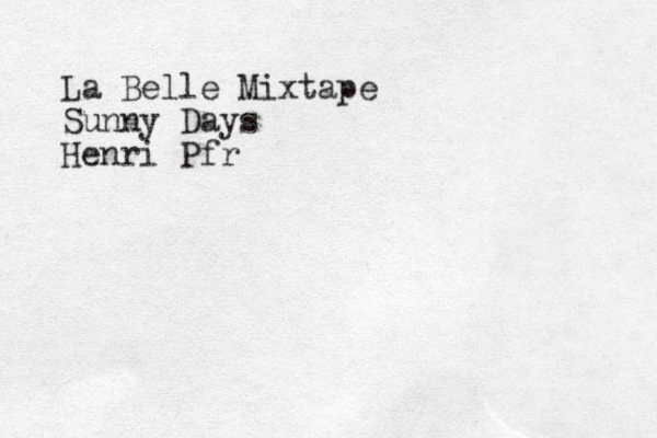 La Belle Mixtape Sunny Days Henri Pfr