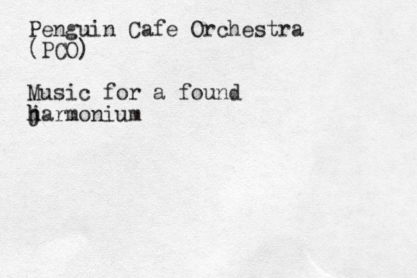 Penguin Cafe Orchestra (PCO) Music for a found j h harmonium
