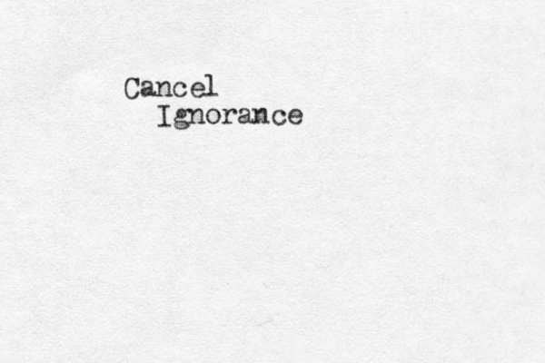 Cancel Ignorance