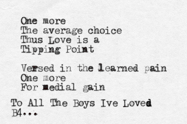One more The average choice Thus Love is a Tipping Point Versed in the learned pain One more For medial gain To All The Boys Ive Loves d d B4...