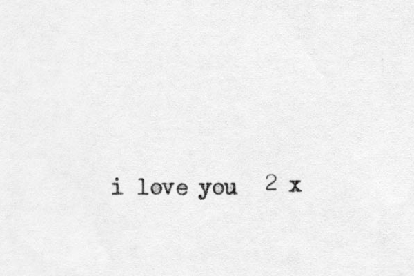 i love you 2 x