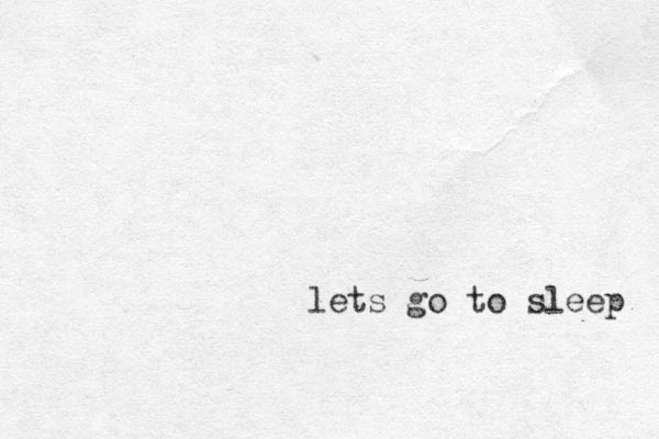 lets go to sleep 