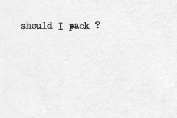 should I pack ? 