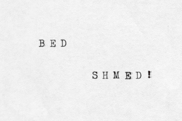 B E D S H M E D ! 