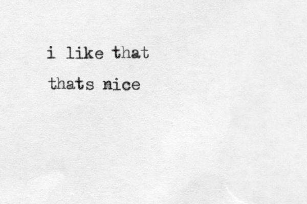 i like that thats nice