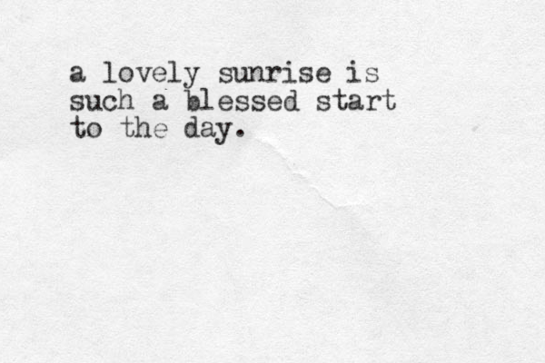 a lovely sunrise is such a blessed start to the day.