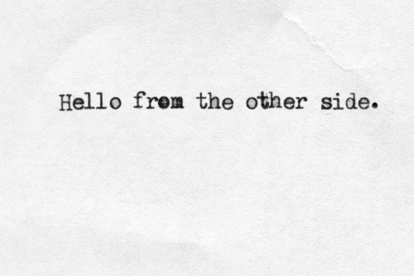 Hello from the other side. 