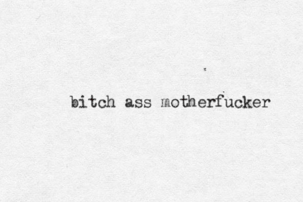 bitch ass motherfucker 