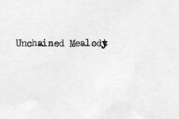 Unchained Mealodt y y