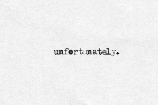 unfortunately.