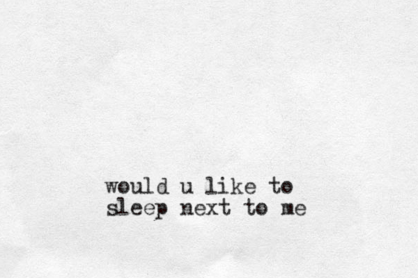 would u like to sleep next to me