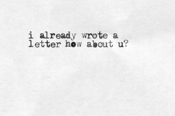 i already wrote a letter how about u?