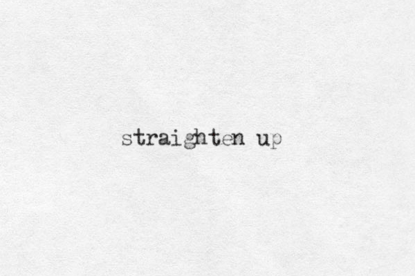 straighten up