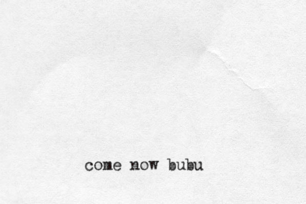 come now bubu