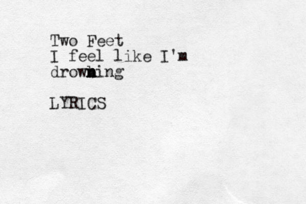 Two Feet I feel like I'm drowbing n n n n LYRICS