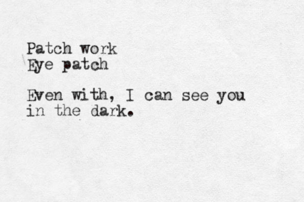 Patch work Eye patch Even with, I can see you in the dark. 