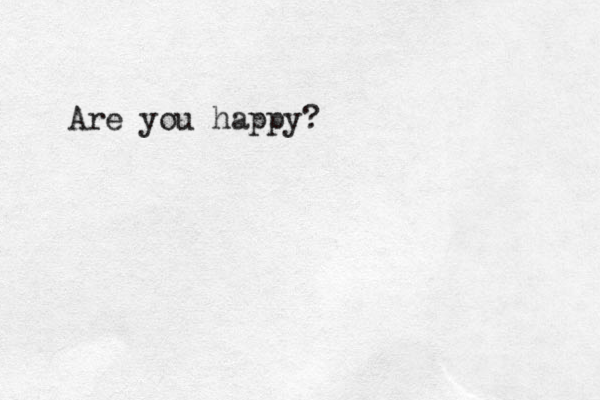 Are you happy?