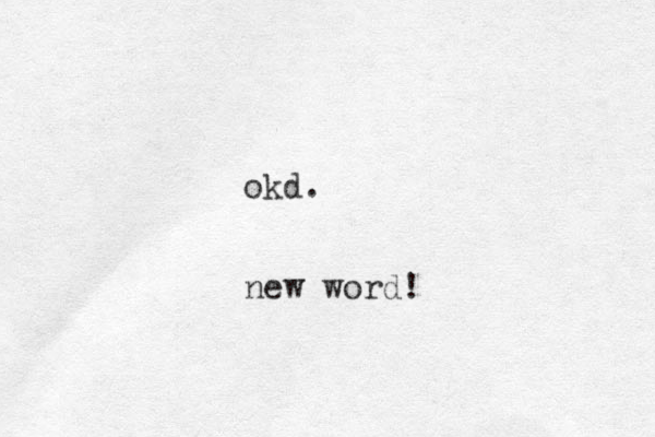 okd. new word! 