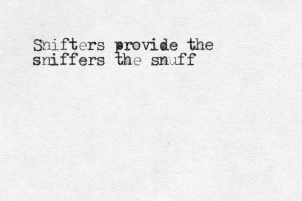 Snifters provide the sniffers the snuff 