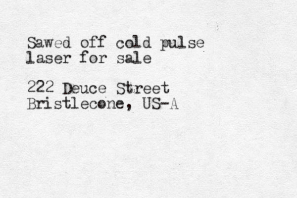 Sawed off cold pulse laser for sale 222 Deuce Street Bristlecone, US-A