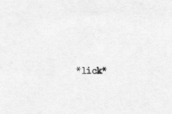*lick*