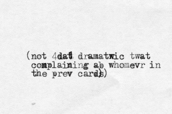 no ( t 4d 1 dr dat amatwic x twat con mplaining ab whomevr in the prev card) s)