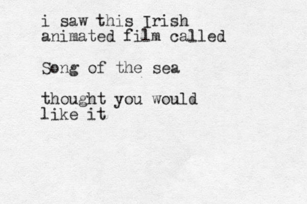 i saw this Irish animated film called Song of the sea thought you would like it