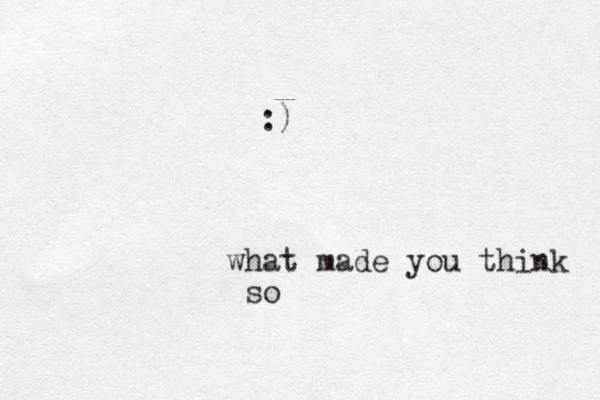 h w at made you think so :)
