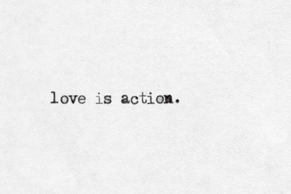 love is action.