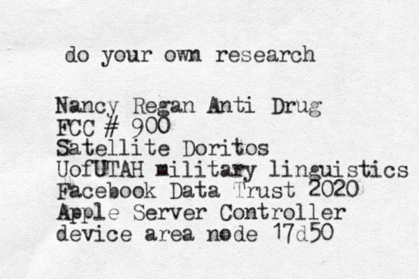 do your own research Nancy Regan Anti Drug FCC # 900 Satellite Doritos UofUTAH military linguistics Facebook Data Trust 2020 Apple Server Controller device area node 17d50