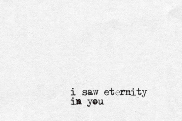 i saw eternity in you
