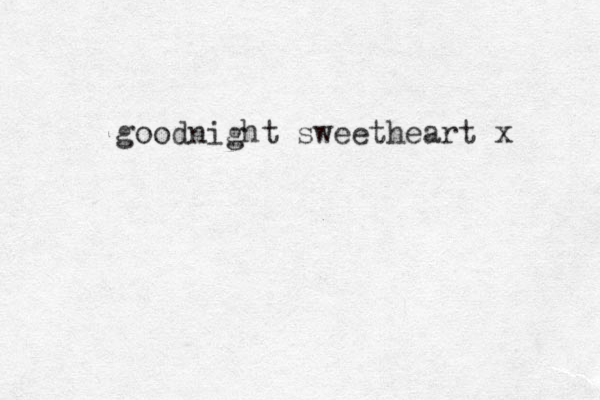 goodnight sweetheart x 