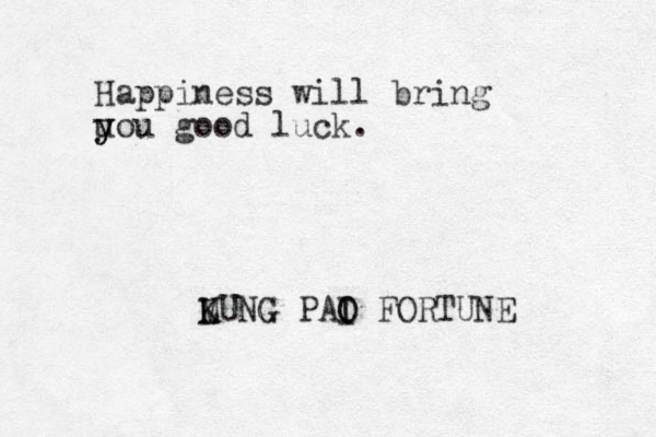 Happiness will bring u y you good luck. LUNG K M PAI I O O FORTUNE 