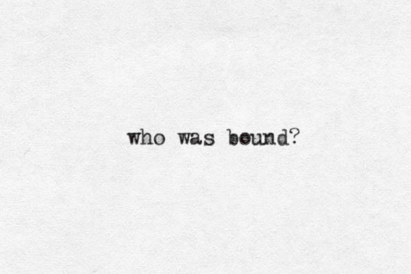 who was bound?