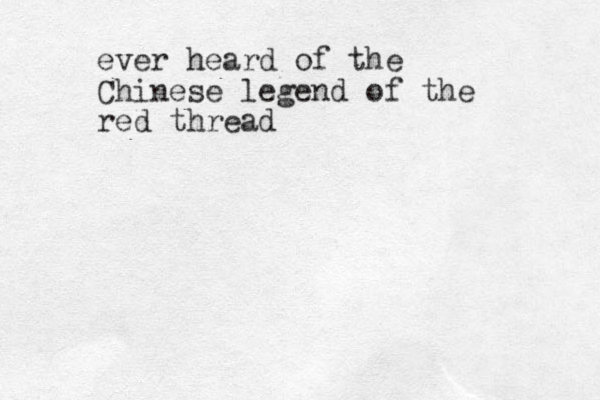 ever heard of the Chinese legend of the red thread