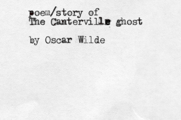 poem/story of The Cantervillr e e e ghost by Oscar Wilde
