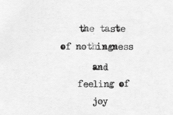 the taste of nothingness and feeling of joy 