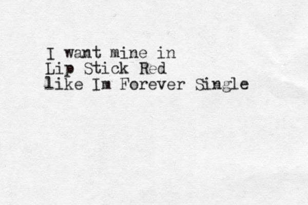 I want mine in Lip Stick Red like Im Forever Single