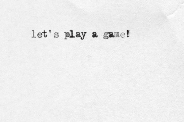 let's play a game! 