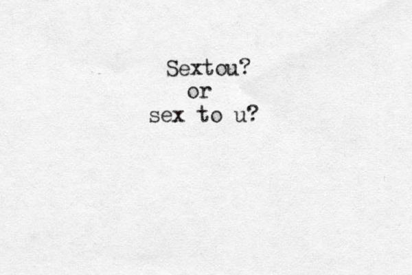 Sextou? or sex to u? 