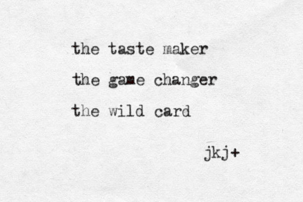 the taste maker the game changer the wild card jkj+ 