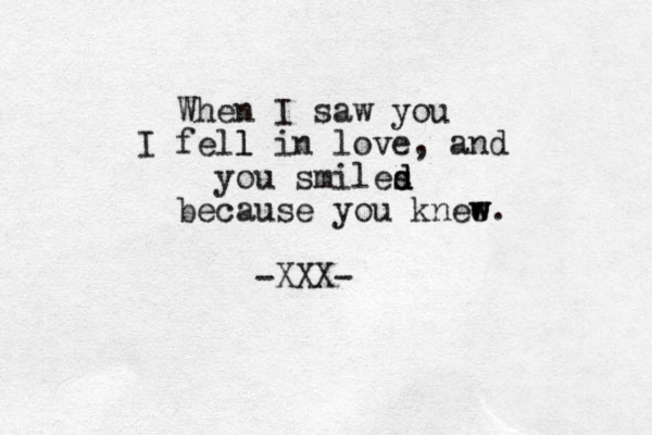 When I saw you I fell l in love, and you smiles d d because you knee w w. -XXX- 