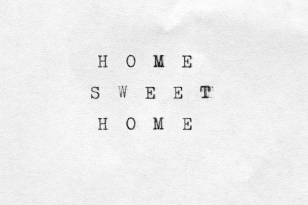 H O M E S W E E T H O M E 